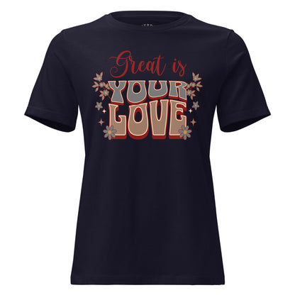 Great Is Your Love women's Christian T-shirt with relaxed fit, crew neck, and faith-based graphic tee design
